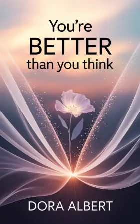 You’re Better Than You Think by Dora Albert