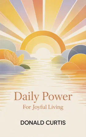 Daily Power for Joyful Living by Donald Curtis