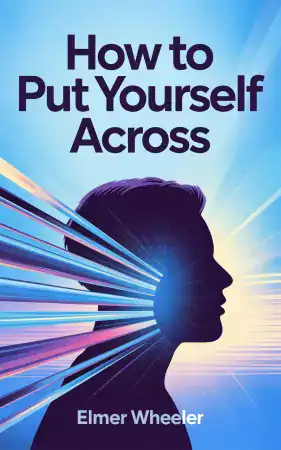 How To Put Yourself Across by Elmer Wheeler