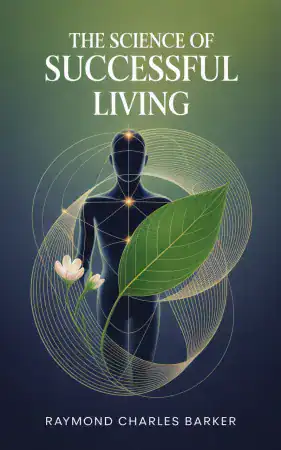 The Science of Successful Living by Raymond Charles Barker